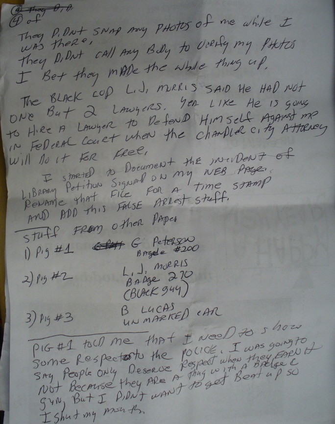 Notes on my false arrest by Chander, Arizona Police Officers G. Pederson #200, L.J. Morris #207 and B Lucus on Tuesday, June 25, 2013 just after noon at Wal-Mart (WalMart or Wal Mart on Pecos and Arizona Avenue