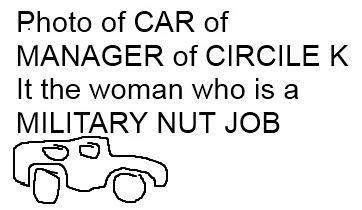 Car or SUV of manager at Circle K - she is the military nut job