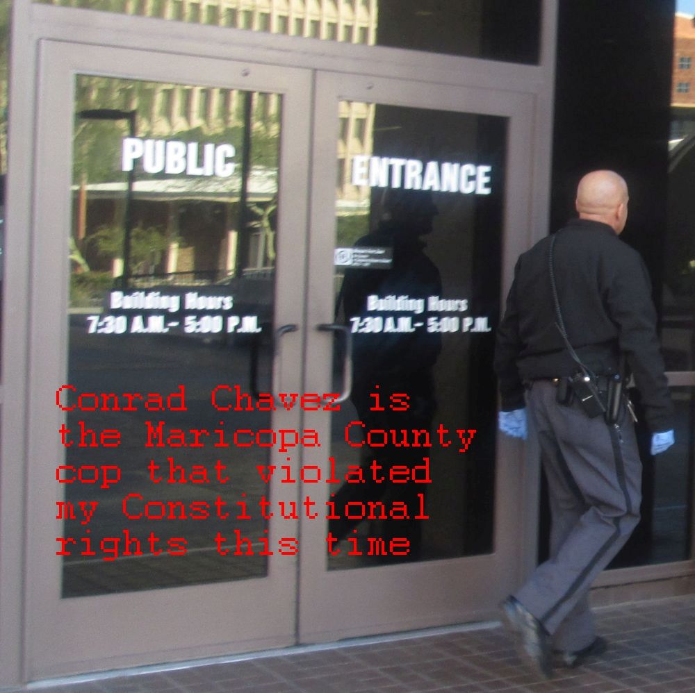 false arrest and civil rights violations by Conrad Chavez on Thursday, December 17, 2015 at the Maricopa County Court House in Downtown Phoenix